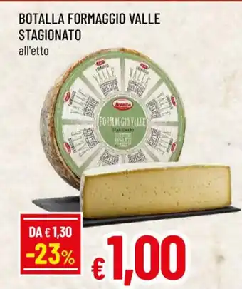 Famila BOTALLA FORMAGGIO VALLE STAGIONATO all'etto offerta