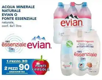 Esselunga ACQUA MINERALE NATURALE EVIAN O FONTE ESSENZIALE naturale, conf. 6x1 litro offerta