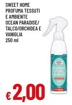 Famila SWEET HOME PROFUMA TESSUTI E AMBIENTE OCEAN PARADISE/ TALCO/ORCHIDEA E VANIGLIA 250 ml offerta