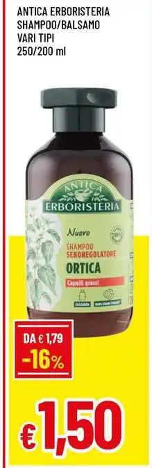 Famila ANTICA ERBORISTERIA SHAMPOO/BALSAMO VARI TIPI offerta