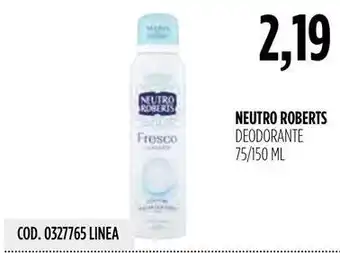 Carico Cash & Carry NEUTRO ROBERTS DEODORANTE 75/150 ML offerta