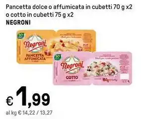 Iper La Grande Pancetta dolce o affumicata in cubetti 70 g x2 o cotto in cubetti 75 g x2 NEGRONI offerta