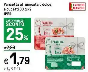 Iper La Grande Pancetta affumicata o dolce a cubetti 80 g x2 IPER offerta