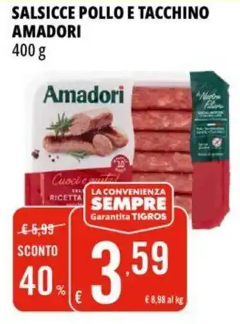 Tigros SALSICCE POLLO E TACCHINO AMADORI 400 g offerta