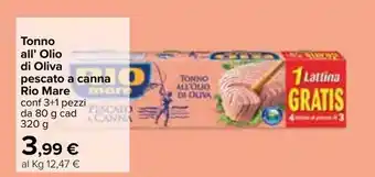 Carrefour Iper Rio Mare Tonno all'Olio di Oliva pescato a canna 3+1 pezzi 80g cad 320g offerta