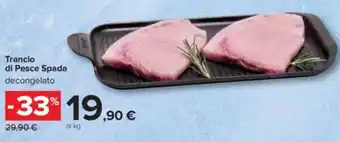 Carrefour Trancio di Pesce Spada decongelato offerta