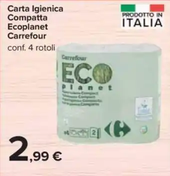 Carrefour Carta Igienica Compatta Ecoplanet Carrefour conf. 4 rotoli offerta