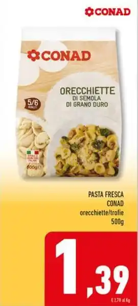 Conad Superstore PASTA FRESCA CONAD orecchiette/trofie offerta