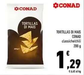 Conad TORTILLAS DI MAIS CONAD classiche/chili offerta
