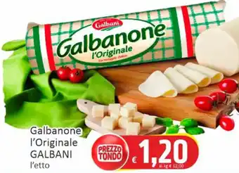 Paghi Poco Galbanone l'Originale GALBANI l'etto offerta