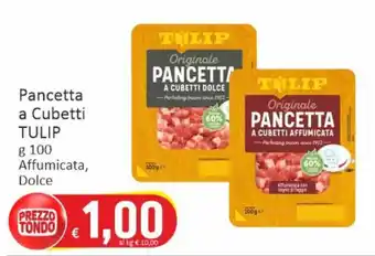 Paghi Poco Pancetta a Cubetti TULIP g 100 Affumicata, Dolce offerta