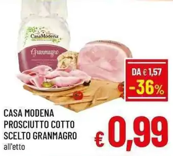 A&O CASA MODENA PROSCIUTTO COTTO SCELTO GRANMAGRO all'etto offerta