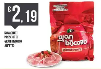 Euroesse ROVAGNATI PROSCIUTTO GRAN BISCOTTO ALL'ETTO offerta