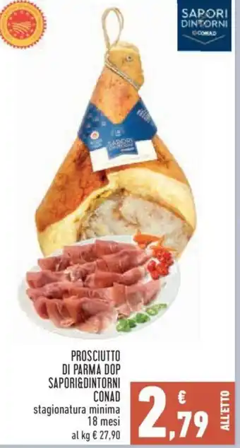 Conad City PROSCIUTTO DI PARMA DOP SAPORI&DINTORNI CONAD stagionatura minima 18 mesi offerta