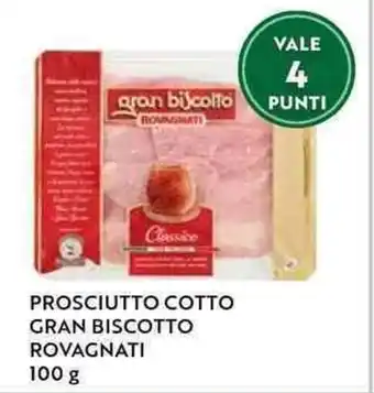 Il Gigante PROSCIUTTO COTTO GRAN BISCOTTO ROVAGNATI 100 g offerta