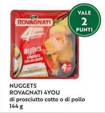 Il Gigante NUGGETS ROVAGNATI 4YOU di prosciutto cotto o di pollo 144 g offerta