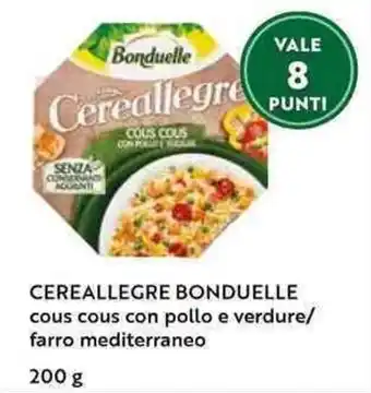 Il Gigante CEREALLEGRE BONDUELLE cous cous con pollo e verdure/ farro mediterraneo 200 g offerta