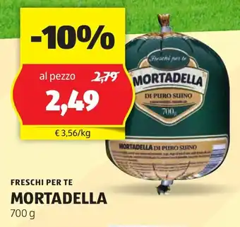 ALDI Freschi per te MORTADELLA 700 g offerta