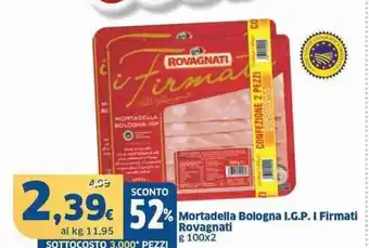 Sigma Mortadella Bologna I.G.P. I Firmati Rovagnati g 100 x 2 offerta