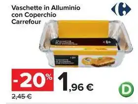 Carrefour Market Vaschette in Alluminio con Coperchio Carrefour offerta