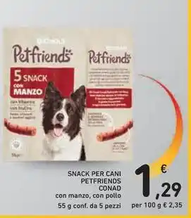 Spazio Conad SNACK PER CANI PETFRIENDS CONAD offerta