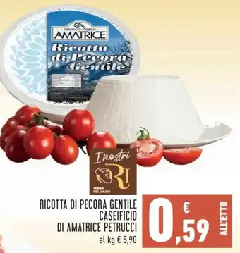 Conad RICOTTA DI PECORA GENTILE CASEIFICIO DI AMATRICE PETRUCCI offerta