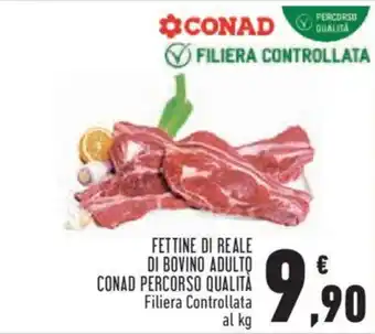 Conad FETTINE DI REALE DI BOVINO ADULTO CONAD PERCORSO QUALITÀ Filiera Controllata offerta