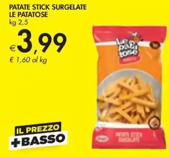 Bennet PATATE STICK SURGELATE LE PATATOSE kg 2,5 offerta