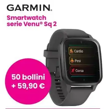 Despar GARMIN. Smartwatch serie Venu Sq 2  50 bollini offerta