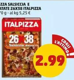PENNY PIZZA SALSICCIA E PATATE 26X38 ITALPIZZA ITALPIZZA 570 g offerta
