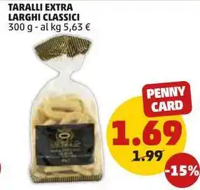 PENNY TARALLI EXTRA LARGHI CLASSICI 300 g offerta