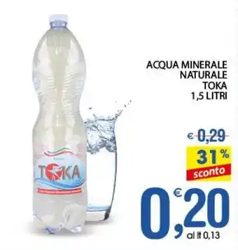 Qui Discount ACQUA MINERALE NATURALE TOKA 1,5 LITRI offerta