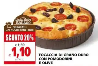 Il Gigante FOCACCIA DI GRANO DURO CON POMODORINI E OLIVE offerta