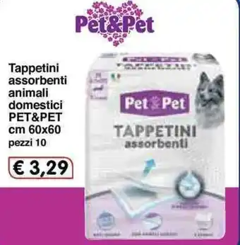 Famila Pet & Pet Tappetini assorbenti animali domestici 60x60cm 10 pezzi offerta
