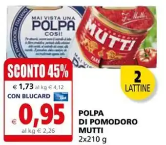 Il Gigante POLPA DI POMODORO MUTTI 2x210 g offerta