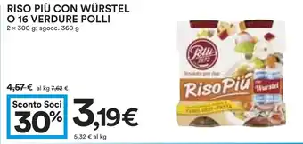 Coop RISO PIÙ CON WÜRSTEL O 16 VERDURE POLLI 2 x 300 g; sgocc. 360 g offerta