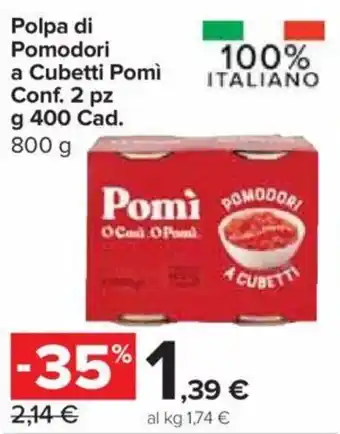 Carrefour Express Polpa di Pomodori a Cubetti Pomì Conf. 2 pz g 400 Cad. 800 g offerta