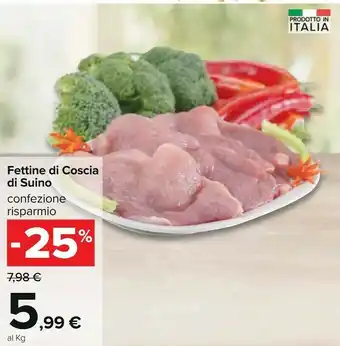 Carrefour Fettinedi coscia di suino offerta