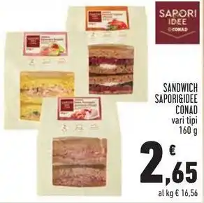 Conad SANDWICH SAPORI&IDEE CONAD vari tipi 160 g offerta