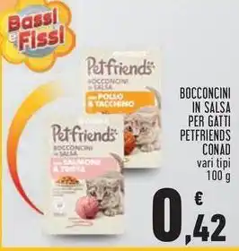 Conad BOCCONCINI IN SALSA PER GATTI PETFRIENDS CONAD vari tipi 100 g offerta