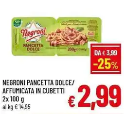 A&O NEGRONI PANCETTA DOLCE/ AFFUMICATA IN CUBETTI 2x 100 g offerta