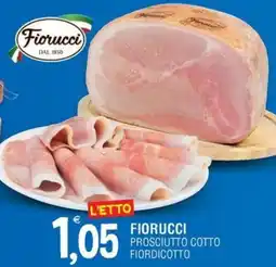 Al Discount FIORUCCI PROSCIUTTO COTTO FIORDICOTTO offerta
