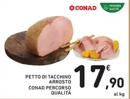 Spazio Conad PETTO DI TACCHINO ARROSTO CONAD PERCORSO QUALITÀ offerta