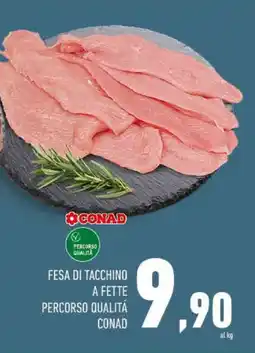 Conad FESA DI TACCHINO A FETTE PERCORSO QUALITA CONAD offerta
