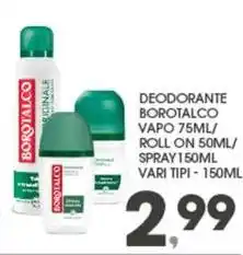 Eurospar DEODORANTE BOROTALCO VAPO 75ML/ ROLL ON 50ML/ SPRAY 150ML VARI TIPI -150ML offerta