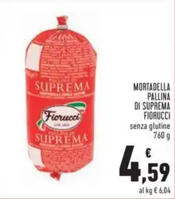 Conad MORTADELLA PALLINA DI SUPREMA FIORUCCI senza glutine 760 g offerta