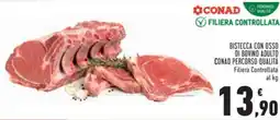 Conad BISTECCA CON OSSO DI BOVINO ADULTO CONAD PERCORSO QUALITÀ offerta