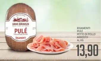 Supermercati Piccolo RIGAMONTI PULÉ PETTO DI POLLO ARROSTO offerta