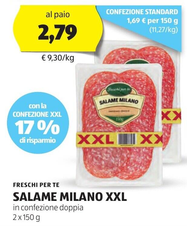 FRESCHI PER TE SALAME MILANO XXL in confezione doppia 2 x 150 g offerta