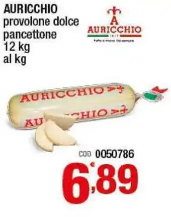 Gruppo di Palo Auricchio Provolone dolce pancettone 12kg al kg offerta